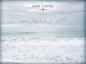 Gone Fishing