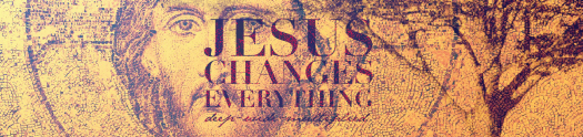 Jesus Changes Everything Series Gfx_Web Header
